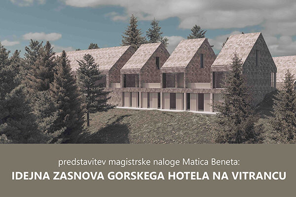 Predstavitev magistrske naloge Idejna zasnova gorskega hotela na Vitrancu
